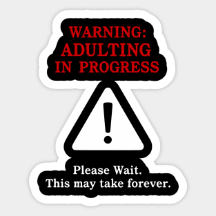 Warning: Adulting In Progress – Funny Sarcastic Humor Sticker